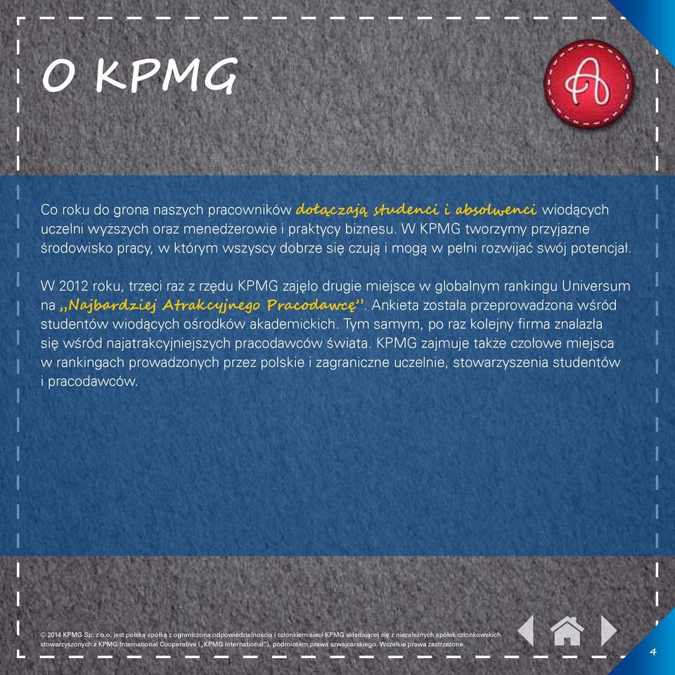 W 2012 roku, trzeci raz z rzędu KPMG zajęło drugie miejsce w globalnym rankingu Universum na Najbardziej Atrakcyjnego Pracodawcę.