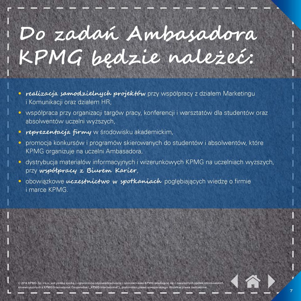 promocja konkursów i programów skierowanych do studentów i absolwentów, które KPMG organizuje na uczelni Ambasadora, dystrybucja materiałów informacyjnych