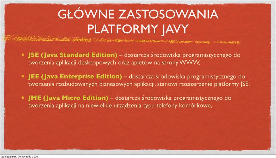 programistycznego do tworzenia rozbudowanych biznesowych aplikacji, stanowi rozszerzenie platformy JSE, JME (Java