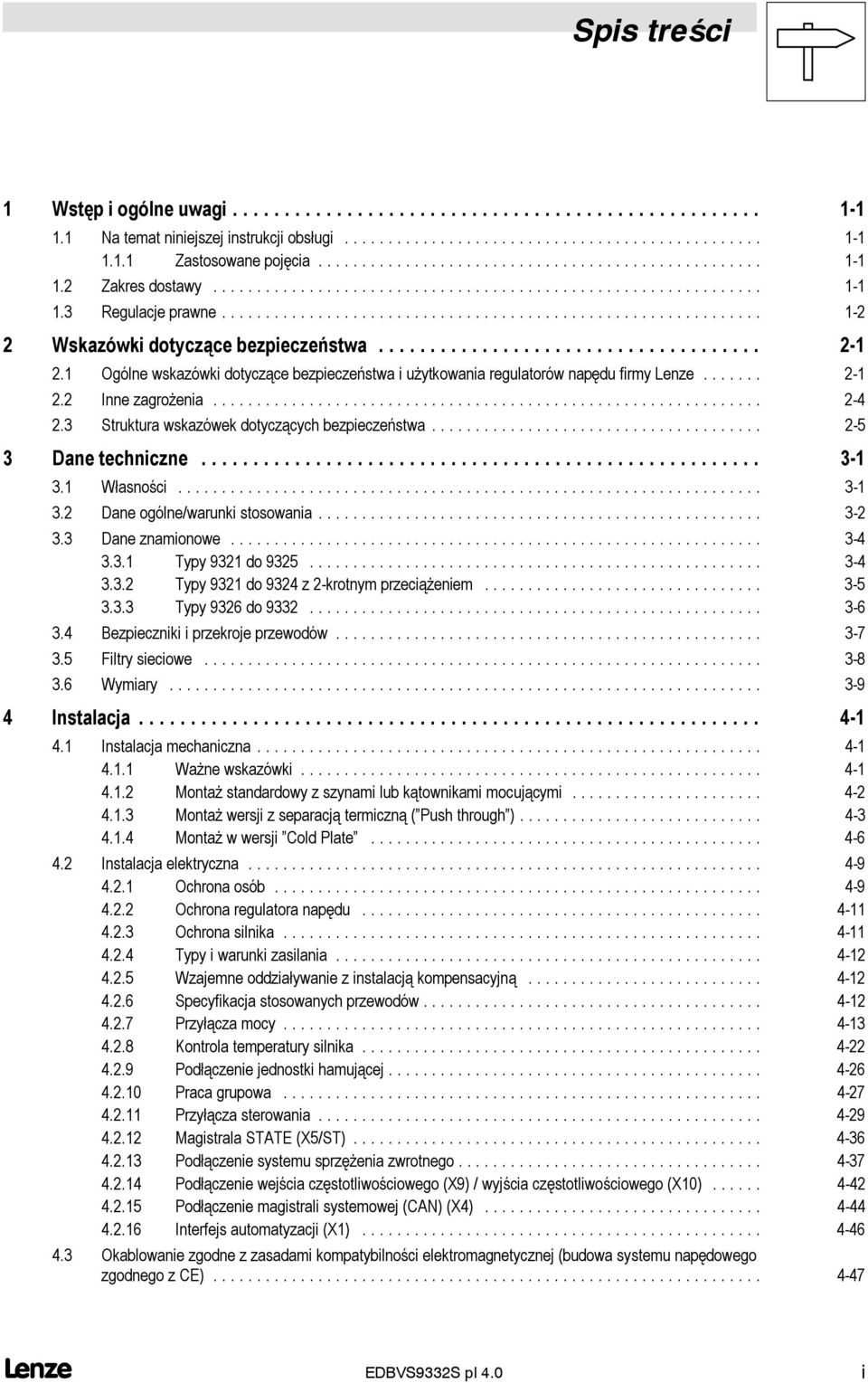 Własności... 3-3.2 Dane ogólne/warunki stosowania... 3-2 3.3 Dane znamionowe... 3-4 3.3. Typy 932 do 9325... 3-4 3.3.2 Typy 932 do 9324 z 2-krotnym przeciążeniem... 3-5 3.3.3 Typy 9326 do 9332... 3-6 3.
