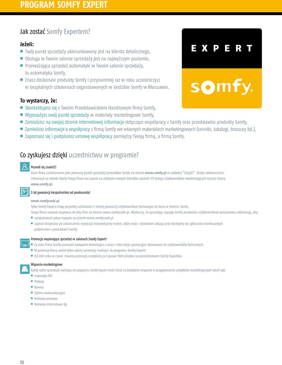 automatyka Somfy, Znasz doskonale produkty Somfy i przynamniej raz w roku uczestniczysz w bezpłatnych szkoleniach organizowanych w siedzibie Somfy w Warszawie.