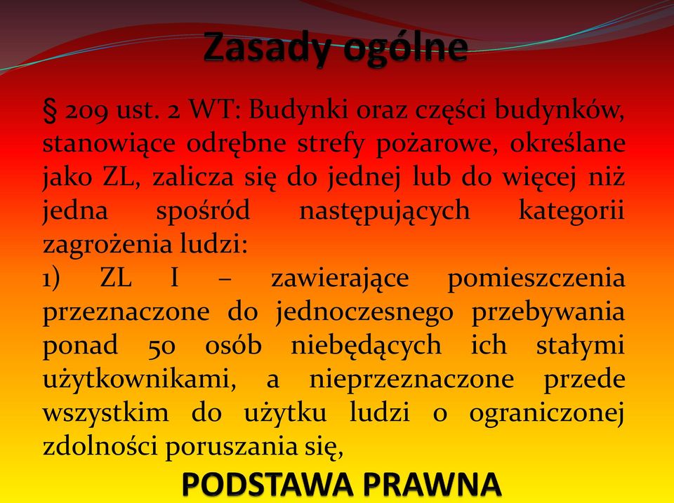 do jednej lub do więcej niż jedna spośród następujących kategorii zagrożenia ludzi: 1) ZL I zawierające