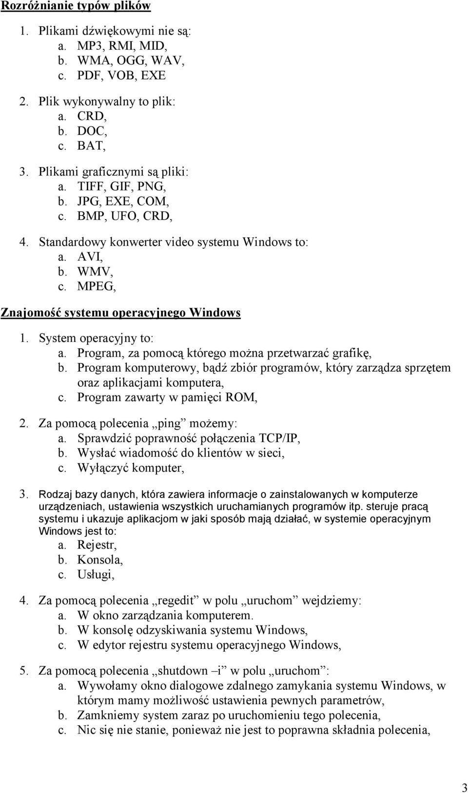 Program, za pomocą którego moŝna przetwarzać grafikę, b. Program komputerowy, bądź zbiór programów, który zarządza sprzętem oraz aplikacjami komputera, c. Program zawarty w pamięci ROM,.