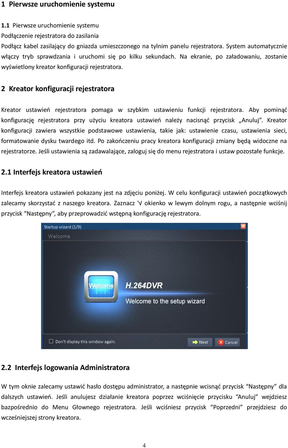2 Kreator konfiguracji rejestratora Kreator ustawień rejestratora pomaga w szybkim ustawieniu funkcji rejestratora.