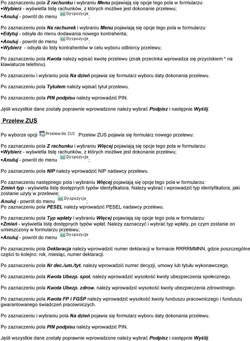 kontrahentów w celu wyboru odbiorcy przelewu; Po zaznaczeniu pola Kwota należy wpisać kwotę przelewu (znak przecinka wprowadza się przyciskiem * na klawiaturze telefonu).