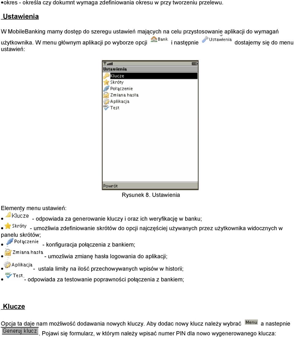 W menu głównym aplikacji po wyborze opcji i następnie dostajemy się do menu ustawień: Elementy menu ustawień: Rysunek 8.