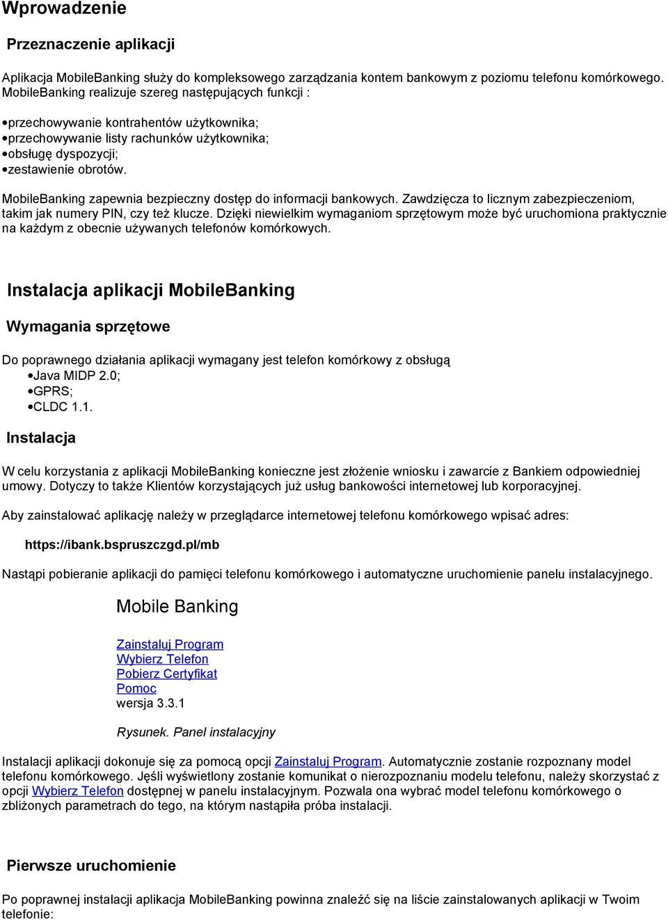 MobileBanking zapewnia bezpieczny dostęp do informacji bankowych. Zawdzięcza to licznym zabezpieczeniom, takim jak numery PIN, czy też klucze.