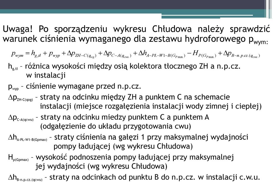 g,tł różnica wysokości między osią kolektora tłocznego ZH a n.p.cz. w instalacji p wyp ciśnienie wymagane przed n.p.cz. B n. p. cz.