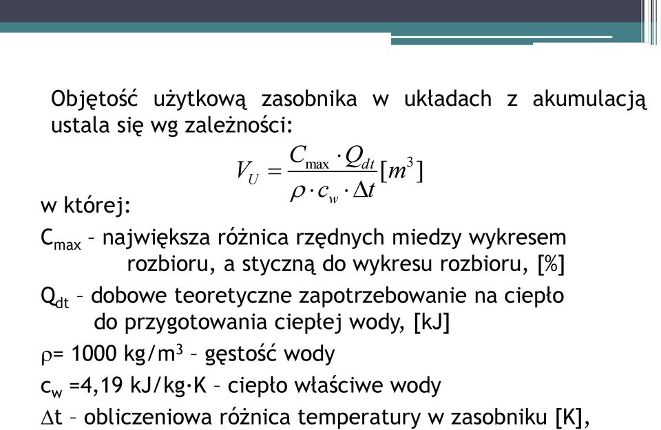 [%] Q dt dobowe teoretyczne zapotrzebowanie na ciepło do przygotowania ciepłej wody, [kj] = 1000 kg/m 3