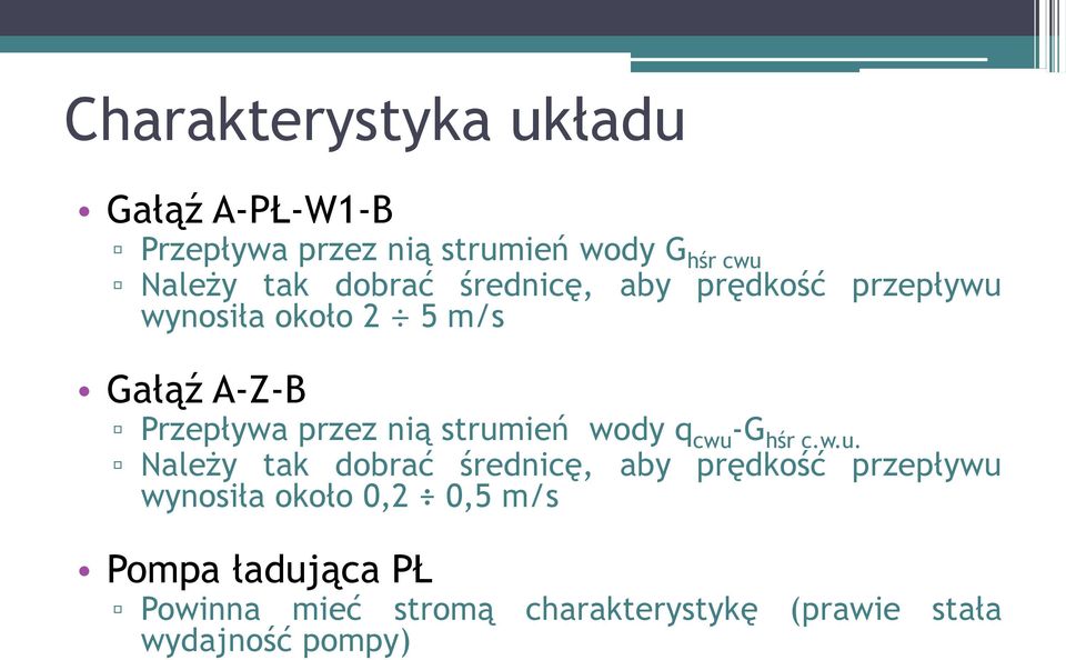 strumień wody q cwu -G hśr c.w.u. Należy tak dobrać średnicę, aby prędkość przepływu wynosiła