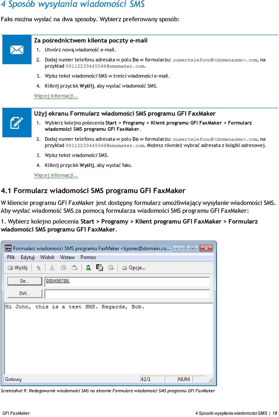 Kliknij przycisk Wyślij, aby wysłać wiadomość SMS. Więcej informacji... Użyj ekranu Formularz wiadomości SMS programu GFI FaxMaker 1.
