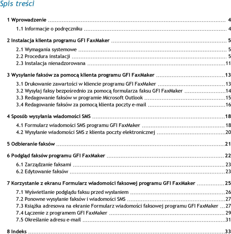 2 Wysyłaj faksy bezpośrednio za pomocą formularza faksu GFI FaxMaker 14 3.3 Redagowanie faksów w programie Microsoft Outlook 15 3.