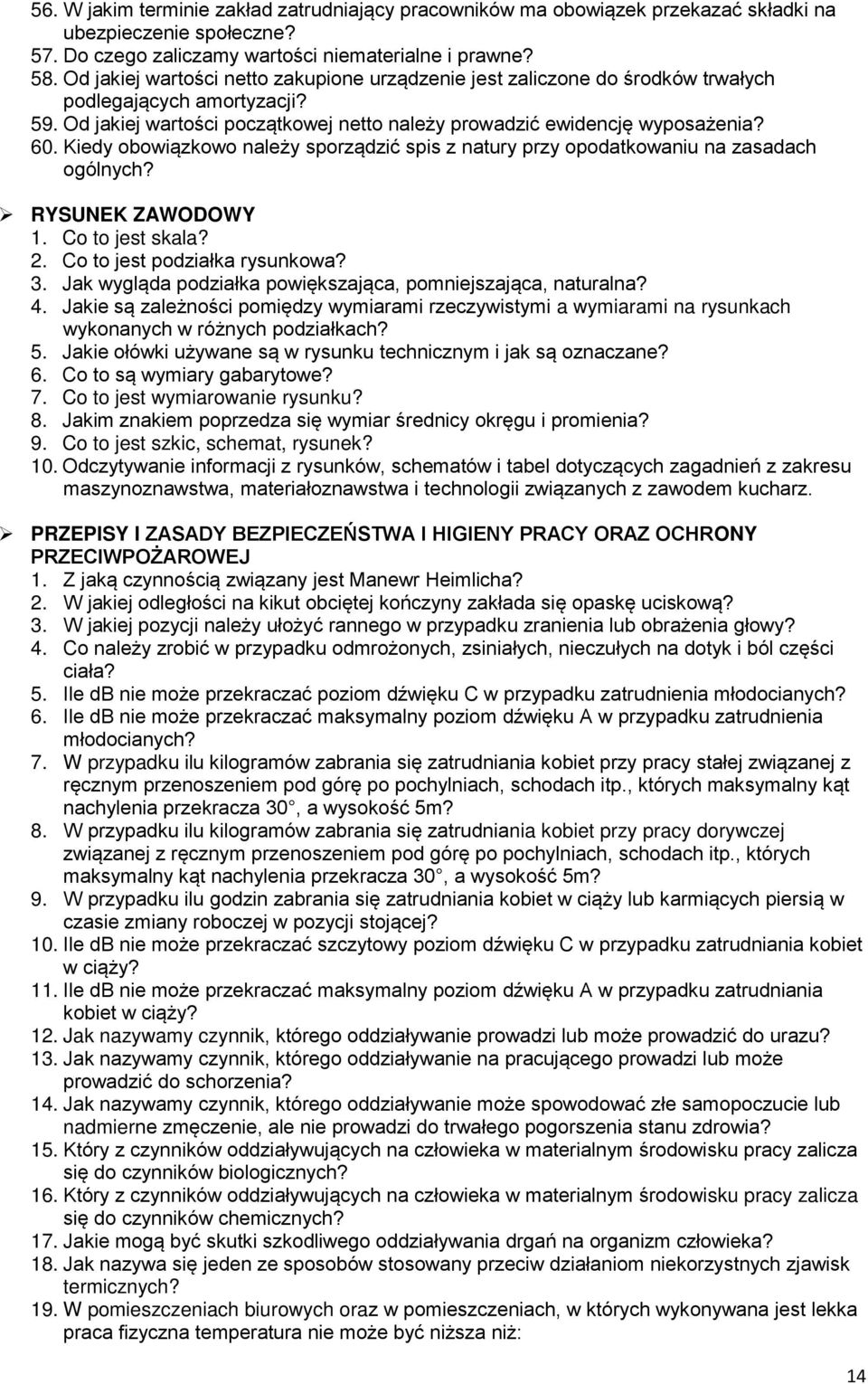 Kiedy obowiązkowo należy sporządzić spis z natury przy opodatkowaniu na zasadach ogólnych? RYSUNEK ZAWODOWY 1. Co to jest skala? 2. Co to jest podziałka rysunkowa? 3.