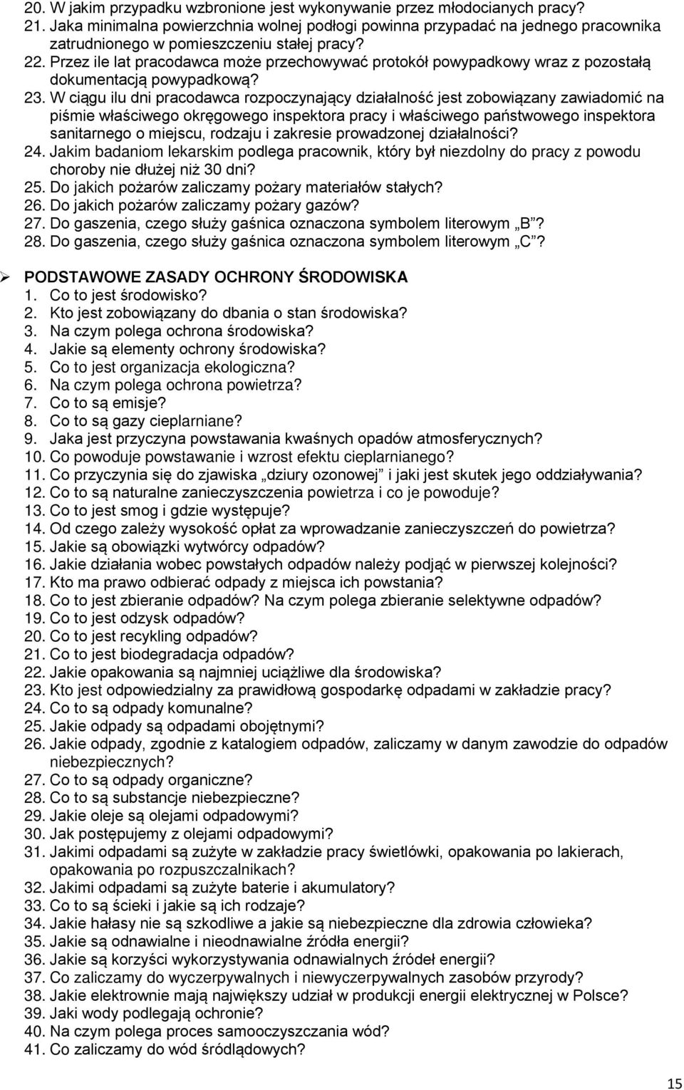 Przez ile lat pracodawca może przechowywać protokół powypadkowy wraz z pozostałą dokumentacją powypadkową? 23.