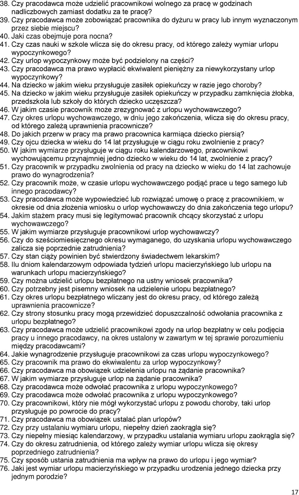 Czy czas nauki w szkole wlicza się do okresu pracy, od którego zależy wymiar urlopu wypoczynkowego? 42. Czy urlop wypoczynkowy może być podzielony na części? 43.