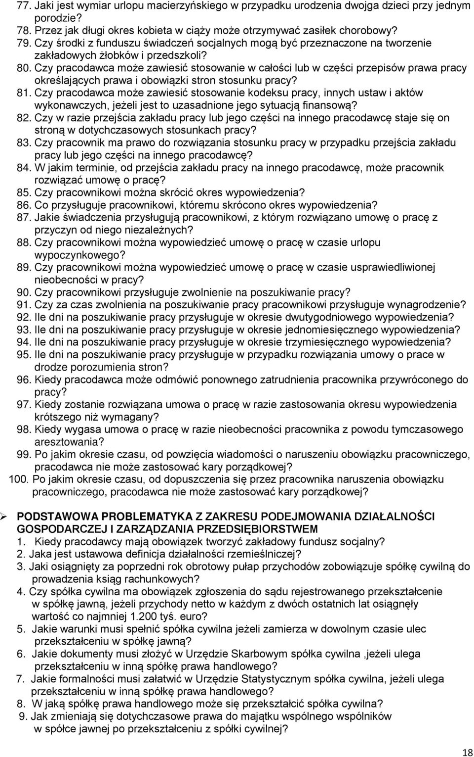 Czy pracodawca może zawiesić stosowanie w całości lub w części przepisów prawa pracy określających prawa i obowiązki stron stosunku pracy? 81.