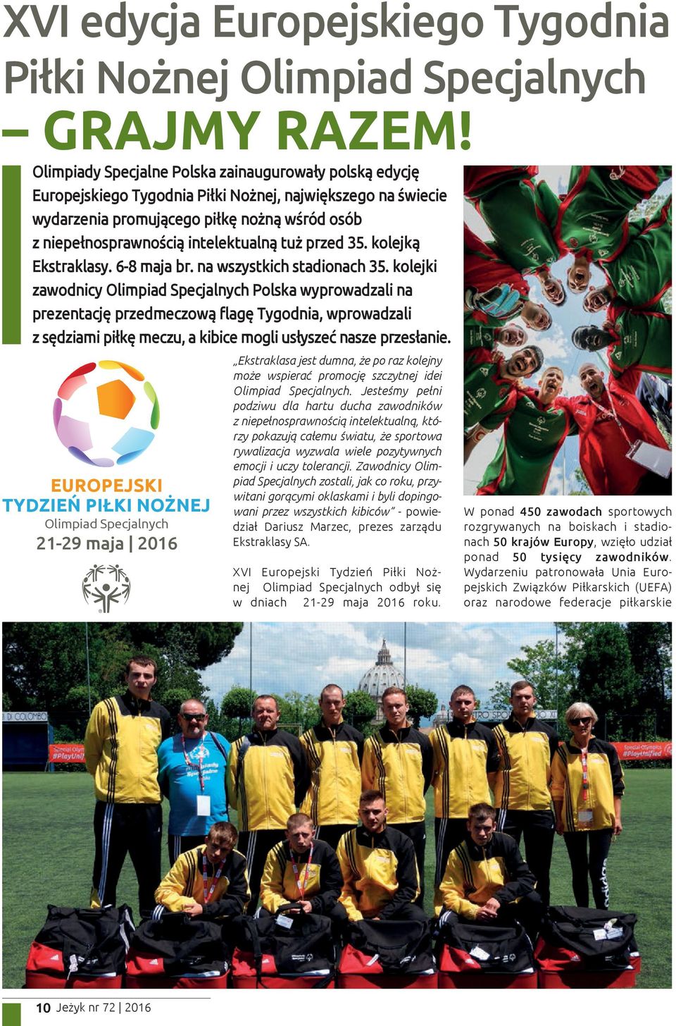 tuż przed 35. kolejką Ekstraklasy. 6-8 maja br. na wszystkich stadionach 35.