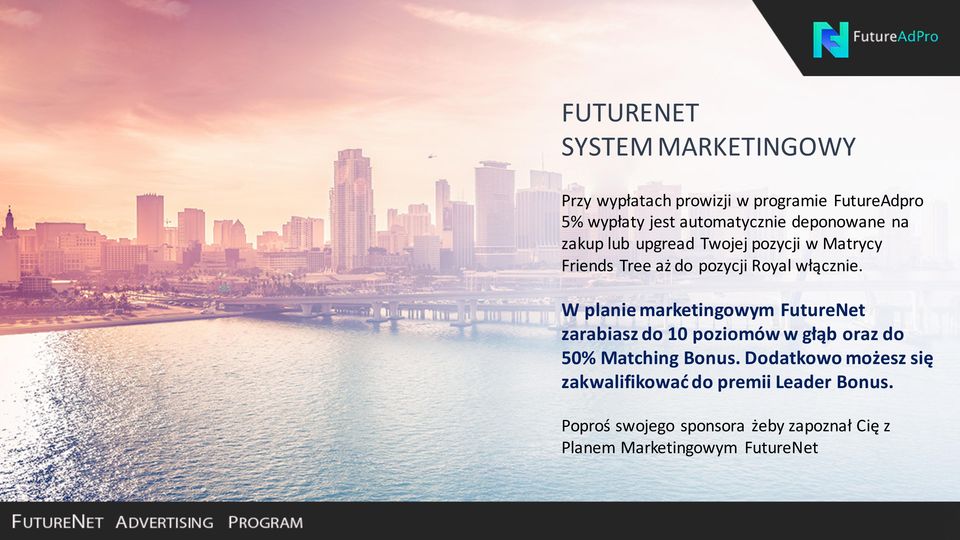 W planie marketingowym FutureNet zarabiasz do 10 poziomów w głąb oraz do 50% Matching Bonus.