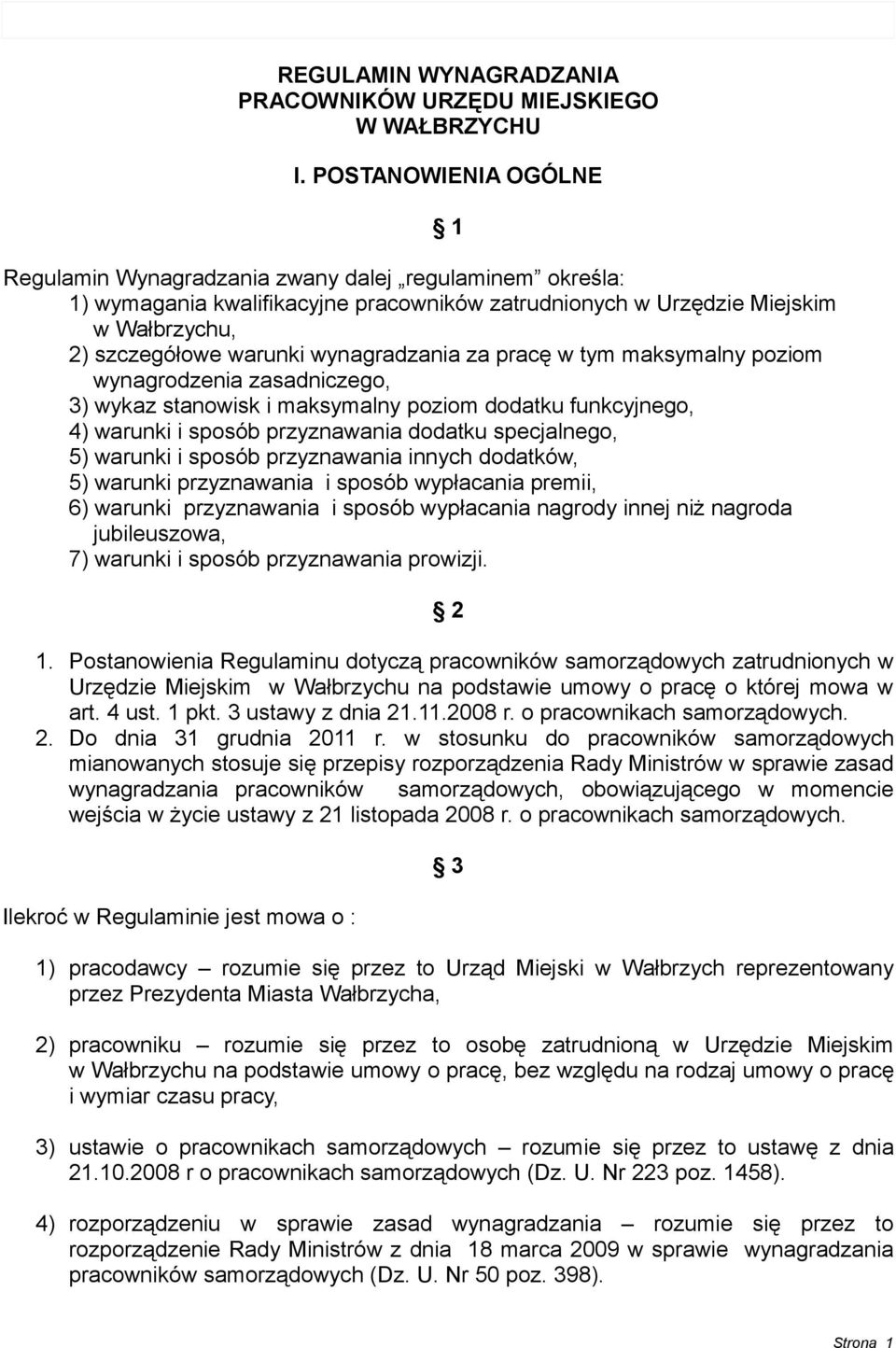 wynagradzania za pracę w tym maksymalny poziom wynagrodzenia zasadniczego, 3) wykaz stanowisk i maksymalny poziom dodatku funkcyjnego, 4) warunki i sposób przyznawania dodatku specjalnego, 5) warunki