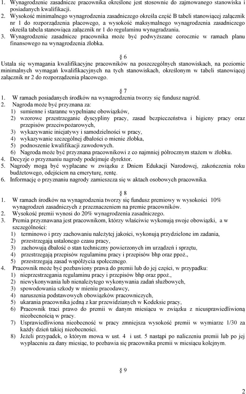 stanowiąca załącznik nr 1 do regulaminu wynagradzania. 3. Wynagrodzenie zasadnicze pracownika może być podwyższane corocznie w ramach planu finansowego na wynagrodzenia żłobka.