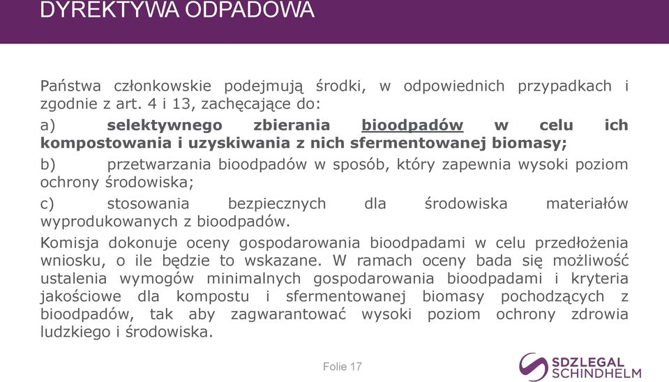 poziom ochrony środowiska; c) stosowania bezpiecznych dla środowiska materiałów wyprodukowanych z bioodpadów.