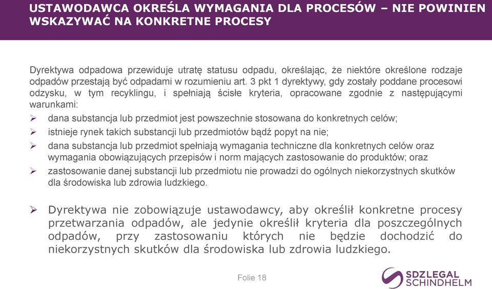 3 pkt 1 dyrektywy, gdy zostały poddane procesowi odzysku, w tym recyklingu, i spełniają ścisłe kryteria, opracowane zgodnie z następującymi warunkami: dana substancja lub przedmiot jest powszechnie