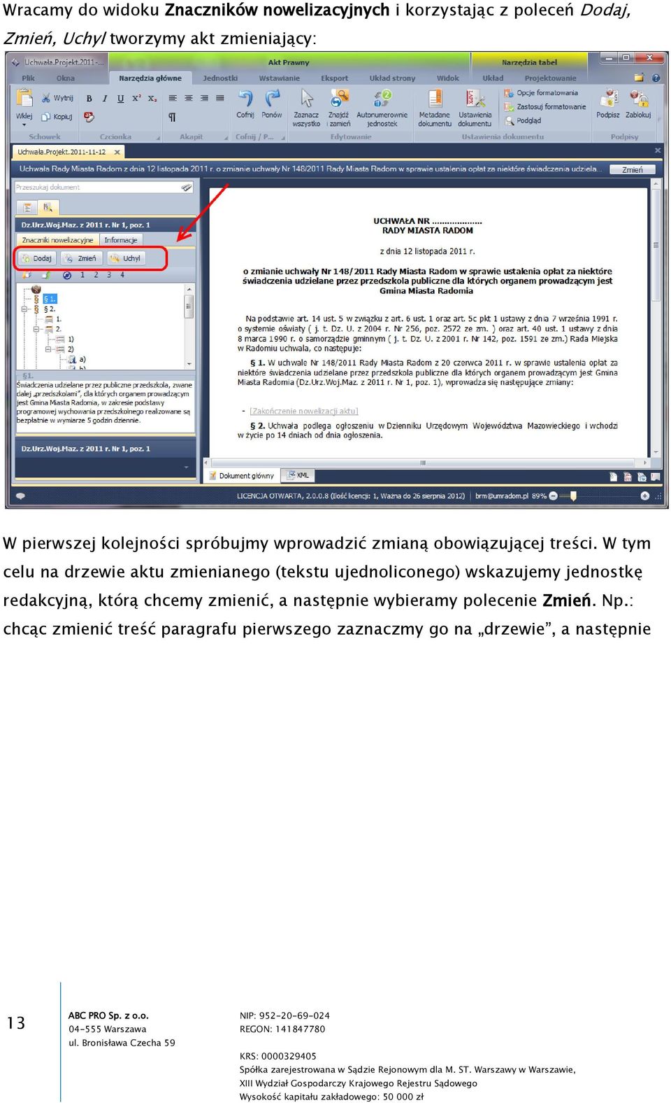 W tym celu na drzewie aktu zmienianego (tekstu ujednoliconego) wskazujemy jednostkę redakcyjną, którą