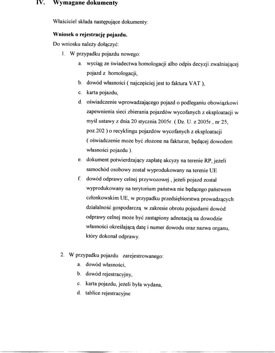 oświadczenie wprowadzającego pojazd o podleganiu obowiązkowi zapewnienia sieci zbierania pojazdów wycofanych z eksploatacji w myśl ustawy z dnia 20 stycznia 2005r. (Dz. U. z 2005r., nr 25, poz.