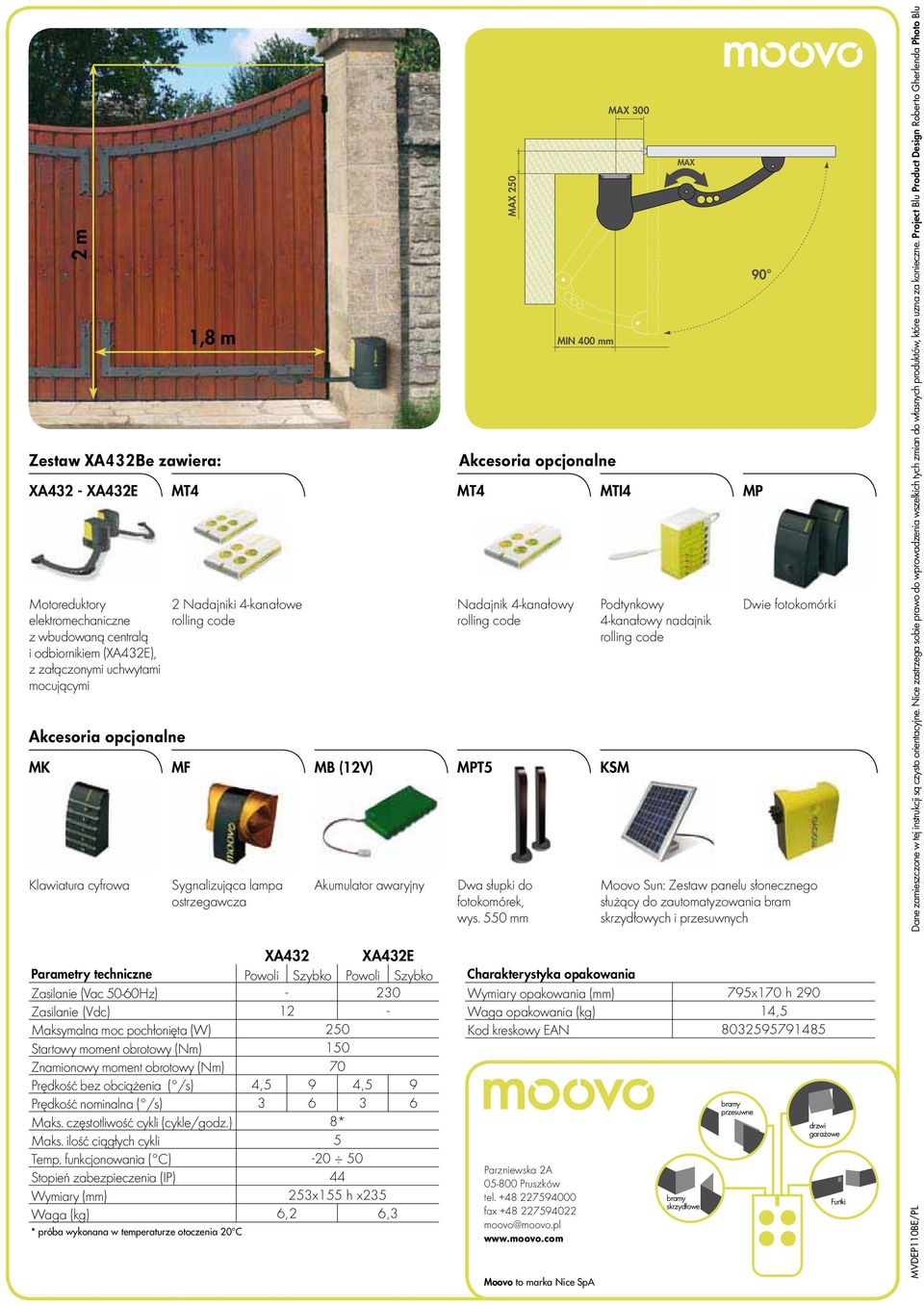 550 mm MAX Podtynkowy 4-kanałowy nadajnik 90 Dwie fotokomórki Moovo Sun: Zestaw panelu słonecznego służący do zautomatyzowania bram skrzydłowych i przesuwnych Dane zamieszczone w tej instrukcji są