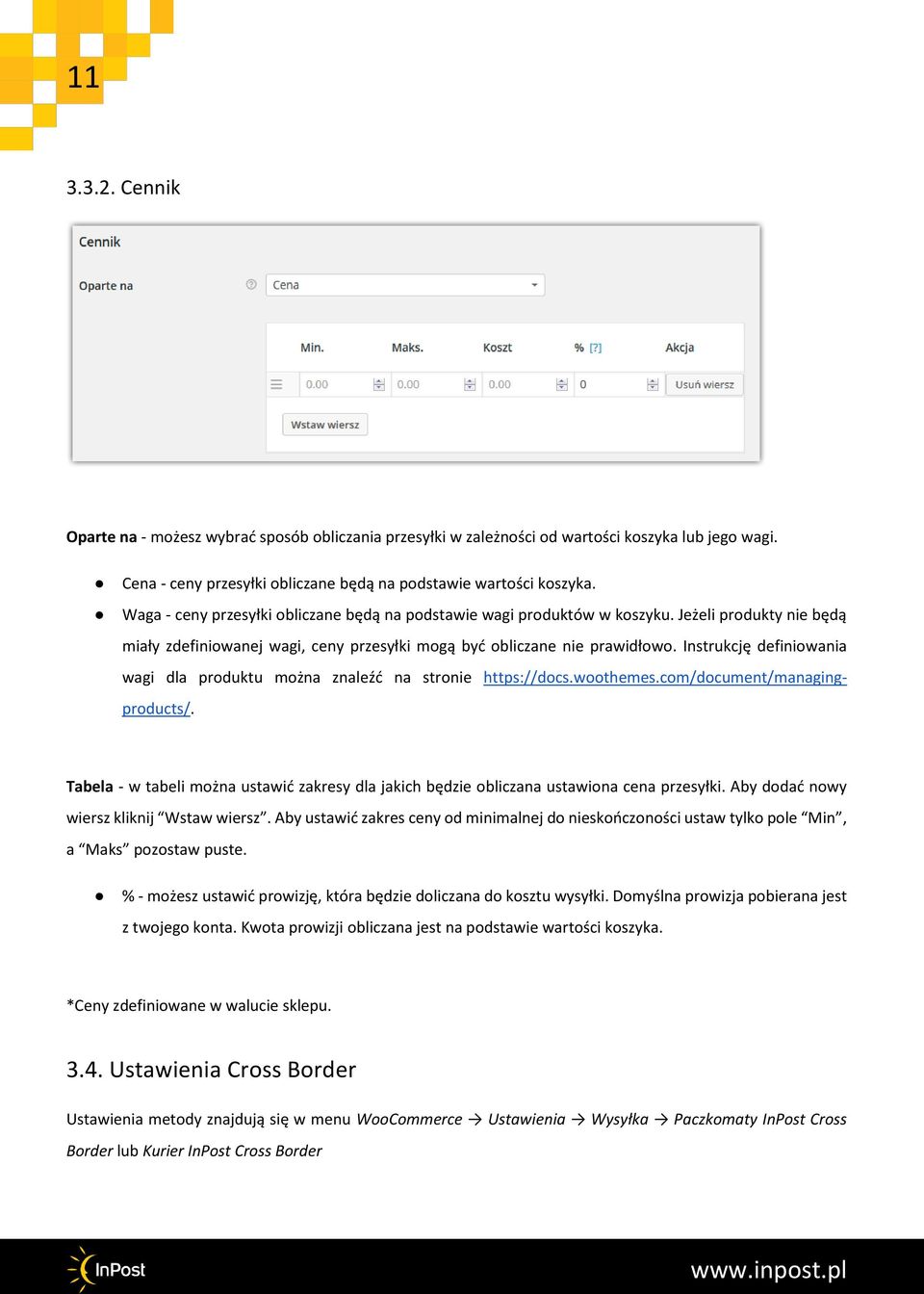 Instrukcję definiowania wagi dla produktu można znaleźć na stronie https://docs.woothemes.com/document/managingproducts/.