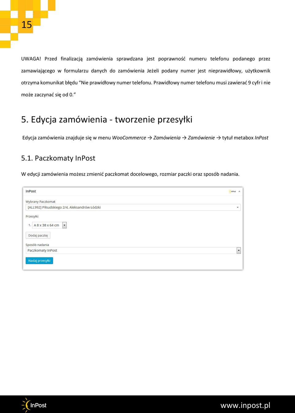 podany numer jest nieprawidłowy, użytkownik otrzyma komunikat błędu Nie prawidłowy numer telefonu.