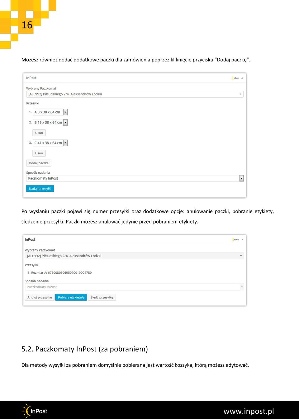 etykiety, śledzenie przesyłki. Paczki możesz anulować jedynie przed pobraniem etykiety. 5.2.