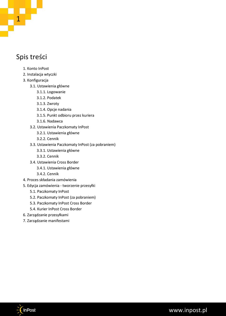 Ustawienia Cross Border 3.4.1. Ustawienia główne 3.4.2. Cennik 4. Proces składania zamówienia 5. Edycja zamówienia - tworzenie przesyłki 5.1. Paczkomaty InPost 5.2. Paczkomaty InPost (za pobraniem) 5.