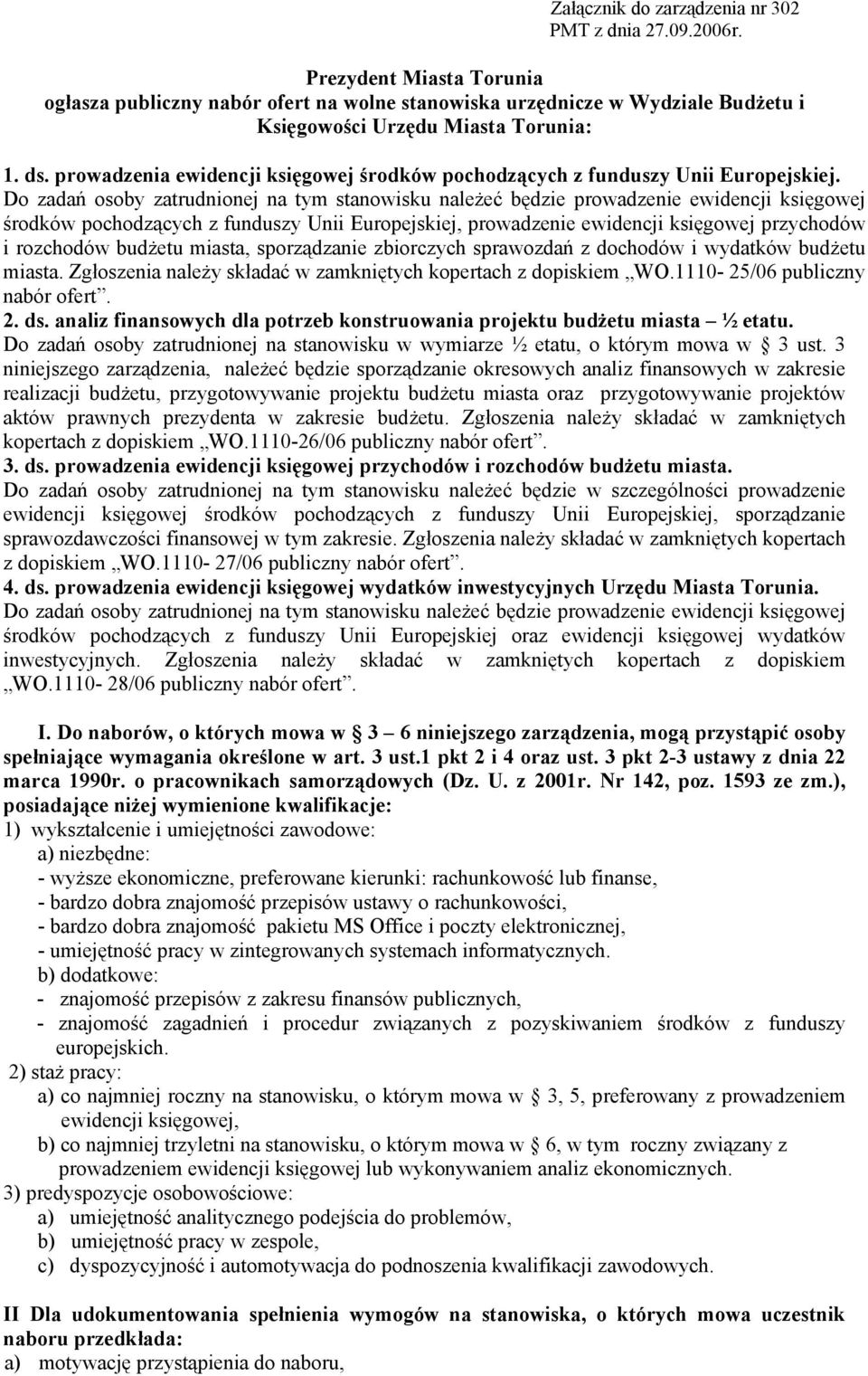 Do zadań osoby zatrudnionej na tym stanowisku należeć będzie prowadzenie ewidencji księgowej środków pochodzących z funduszy Unii Europejskiej, prowadzenie ewidencji księgowej przychodów i rozchodów