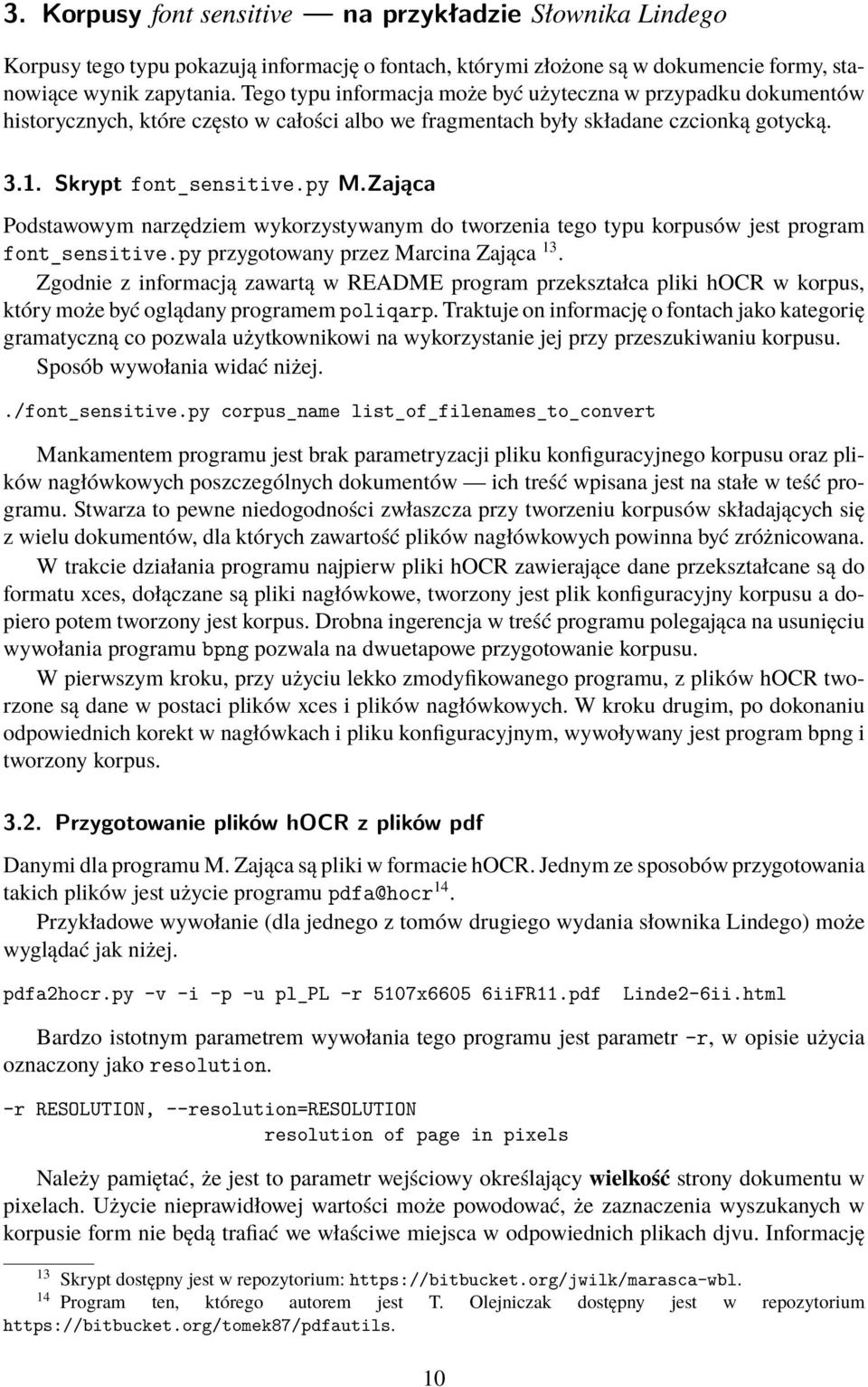 Zająca Podstawowym narzędziem wykorzystywanym do tworzenia tego typu korpusów jest program font_sensitive.py przygotowany przez Marcina Zająca 13.