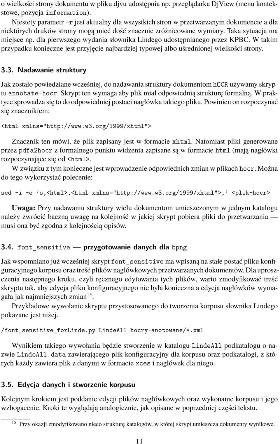 dla pierwszego wydania słownika Lindego udostępnianego przez KPBC. W takim przypadku konieczne jest przyjęcie najbardziej typowej albo uśrednionej wielkości strony. 3.