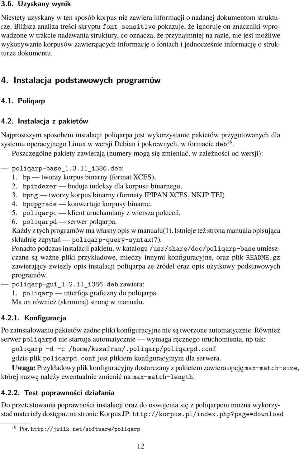 zawierających informację o fontach i jednocześnie informację o strukturze dokumentu. 4. Instalacja podstawowych programów 4.1. Poliqarp 4.2.