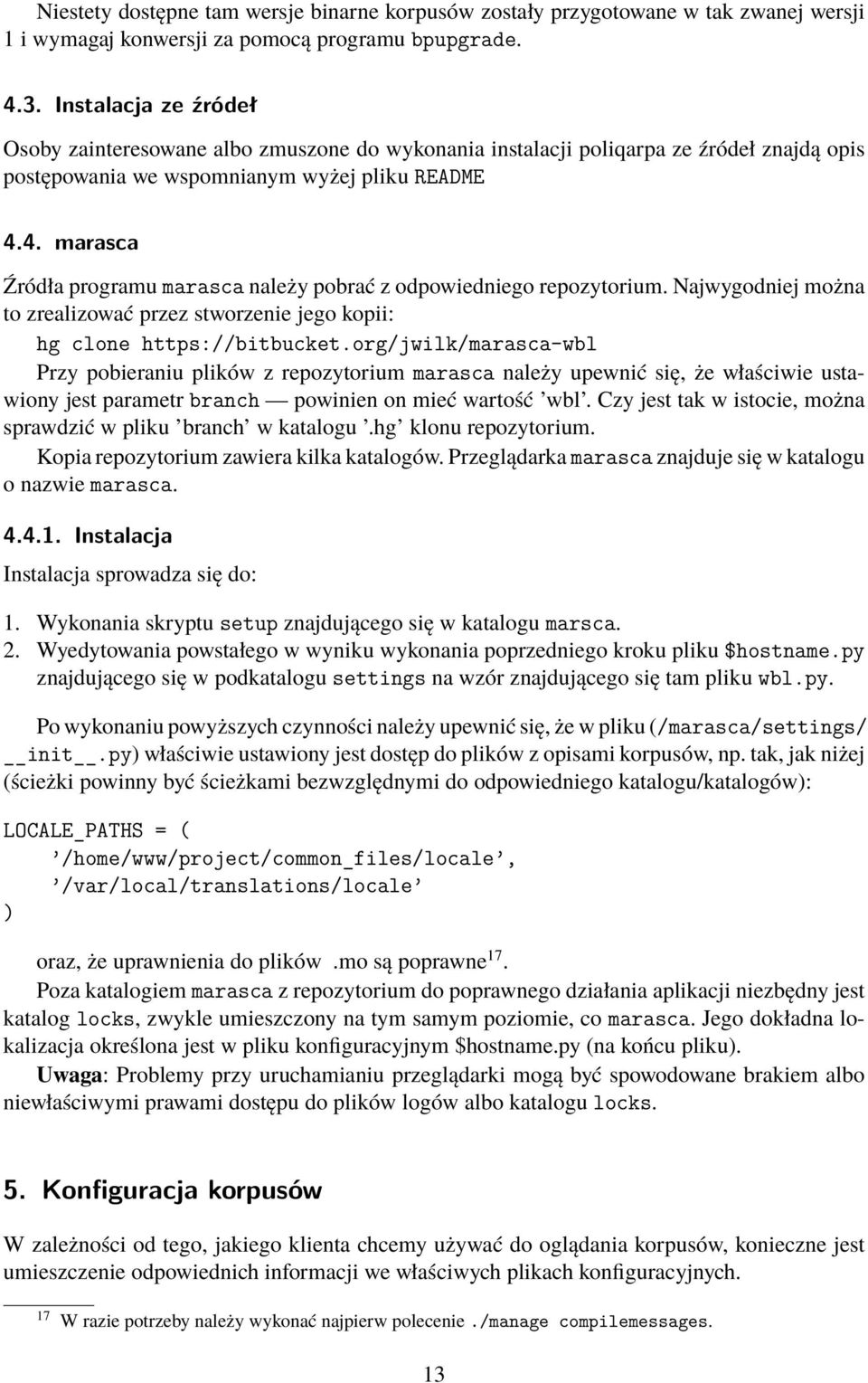 4. marasca Źródła programu marasca należy pobrać z odpowiedniego repozytorium. Najwygodniej można to zrealizować przez stworzenie jego kopii: hg clone https://bitbucket.