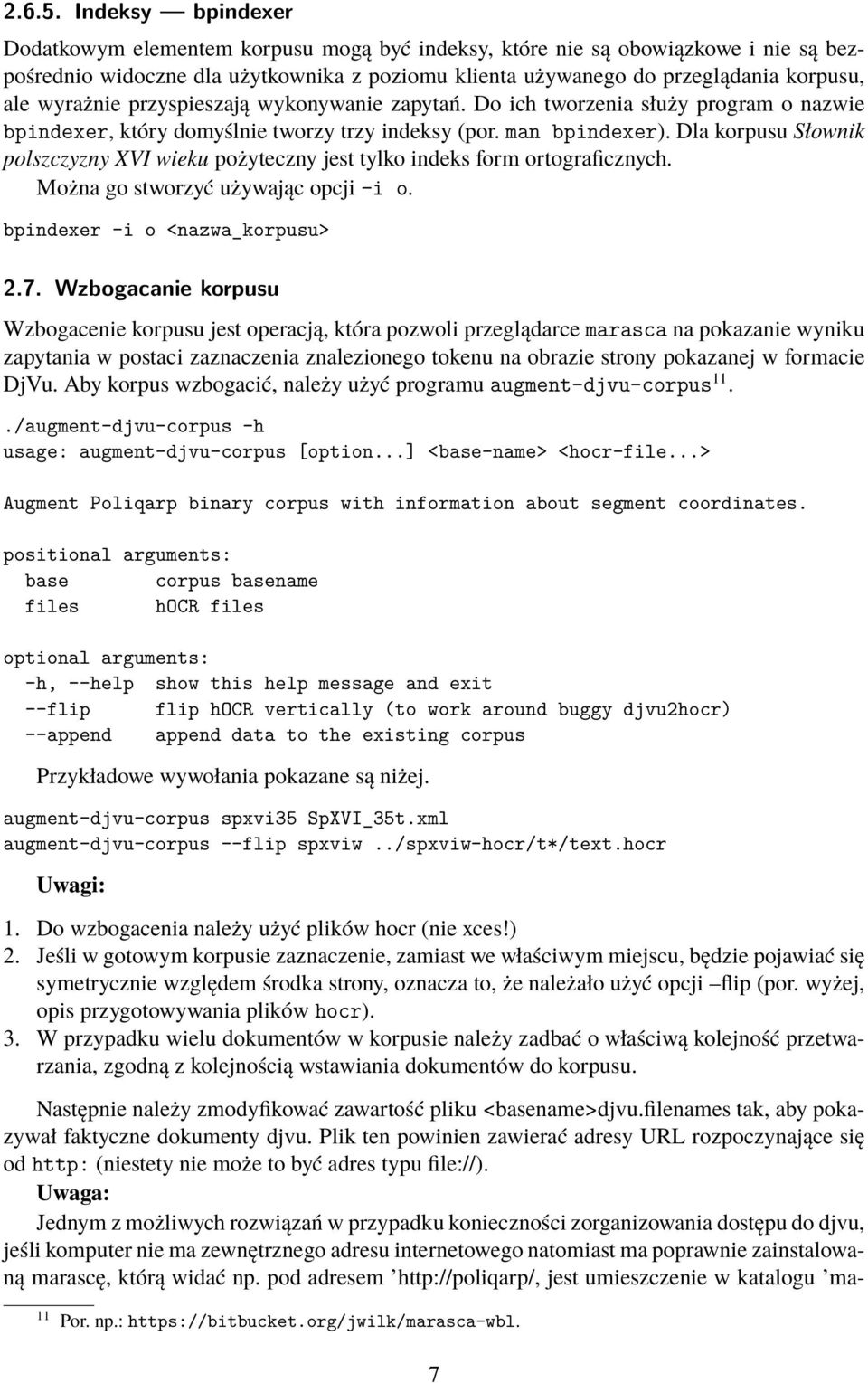 wyrażnie przyspieszają wykonywanie zapytań. Do ich tworzenia służy program o nazwie bpindexer, który domyślnie tworzy trzy indeksy (por. man bpindexer).