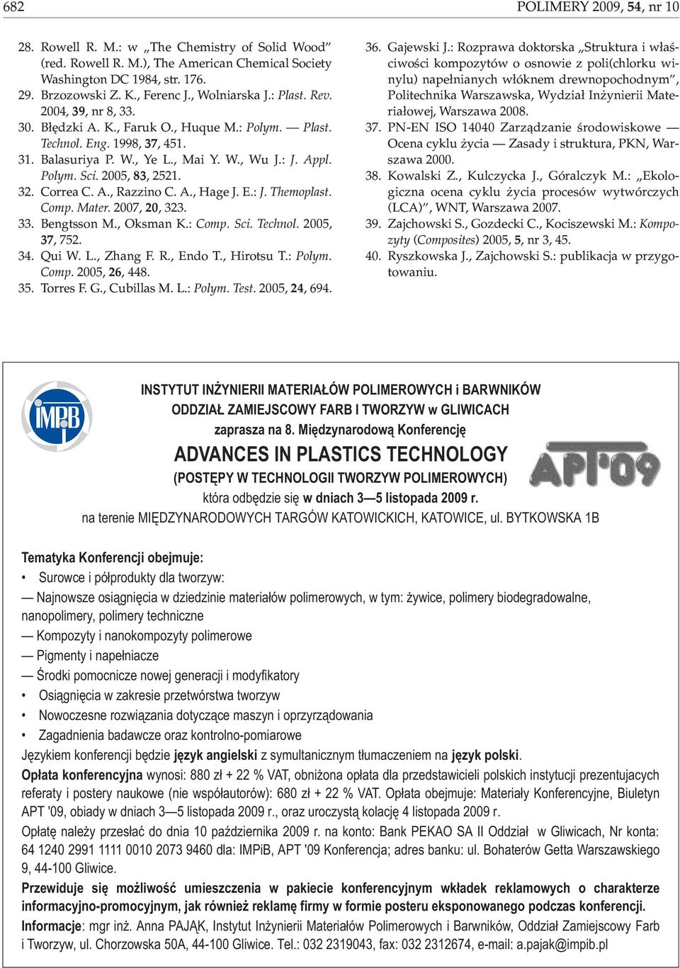 2005, 83, 2521. 32. Correa C. A., Razzino C. A., Hage J. E.: J. Themoplast. Comp. Mater. 2007, 20, 323. 33. Bengtsson M., Oksman K.: Comp. Sci. Technol. 2005, 37, 752. 34. Qui W. L., Zhang F. R., Endo T.