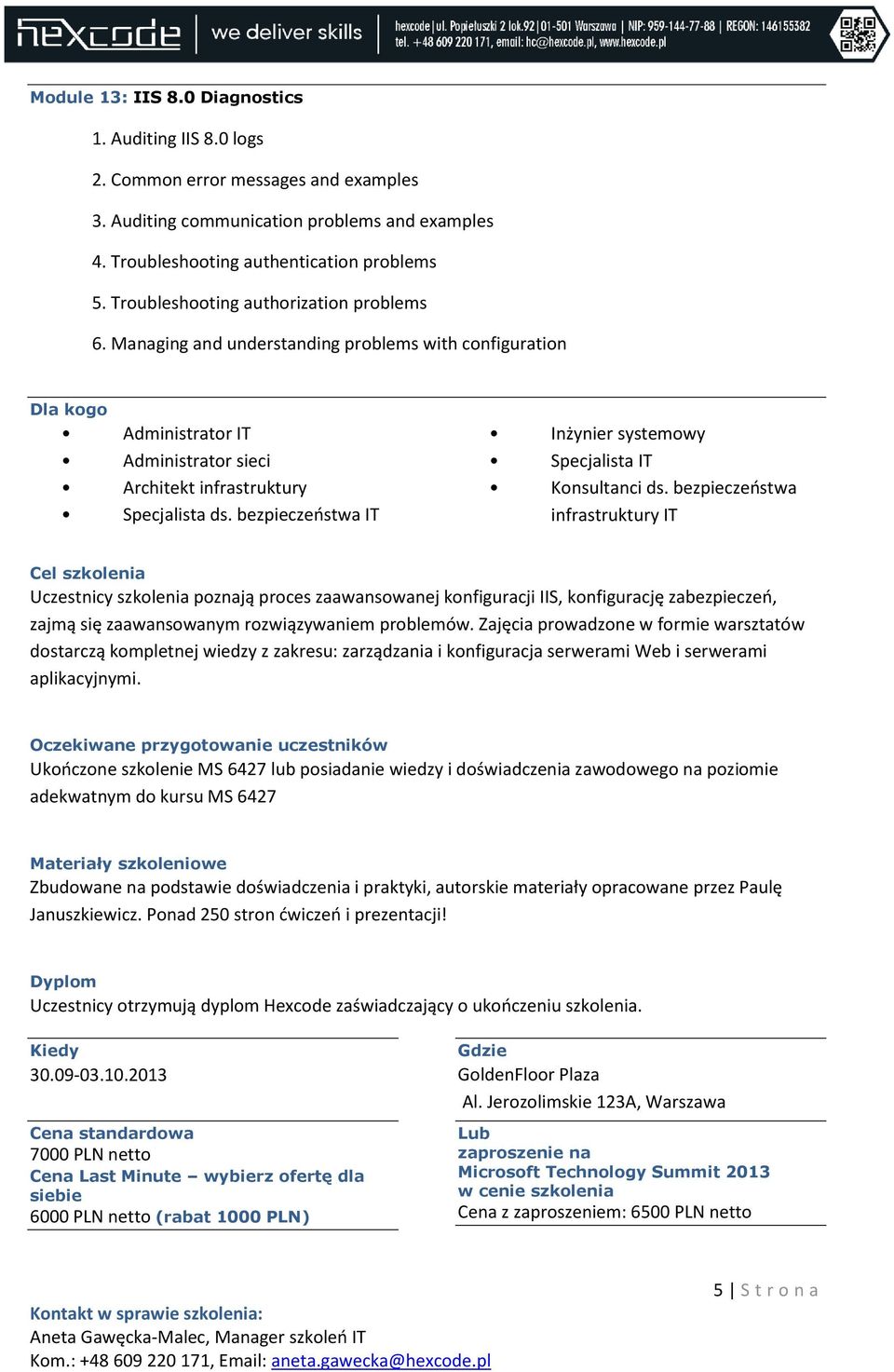 bezpieczeństwa IT Inżynier systemowy Specjalista IT Konsultanci ds.