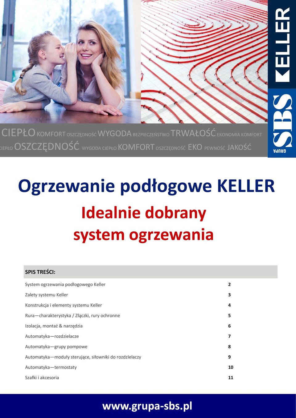 3 Konstrukcja i elementy systemu Keller 4 Rura charakterystyka / Złączki, rury ochronne 5 Izolacja, montaż & narzędzia 6 Automatyka rozdzielacze