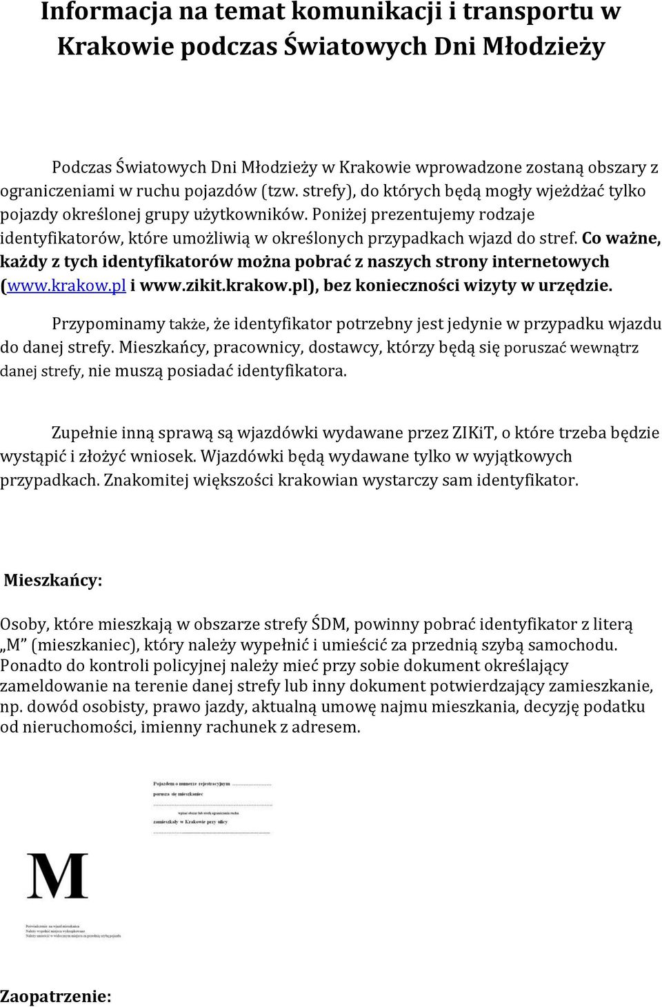 Co ważne, każdy z tych identyfikatorów można pobrać z naszych strony internetowych (www.krakow.pl i www.zikit.krakow.pl), bez konieczności wizyty w urzędzie.