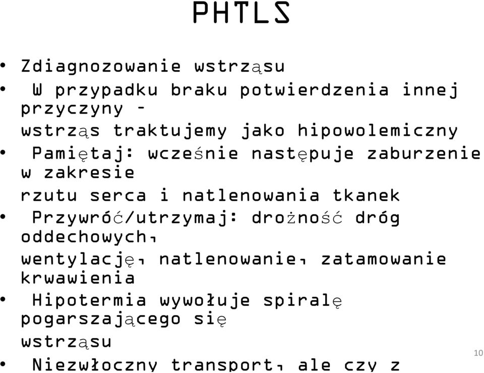 natlenowania tkanek Przywróć/utrzymaj: drożność dróg oddechowych, wentylację, natlenowanie,