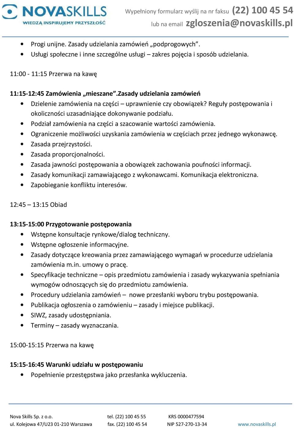 Podział zamówienia na części a szacowanie wartości zamówienia. Ograniczenie możliwości uzyskania zamówienia w częściach przez jednego wykonawcę. Zasada przejrzystości. Zasada proporcjonalności.