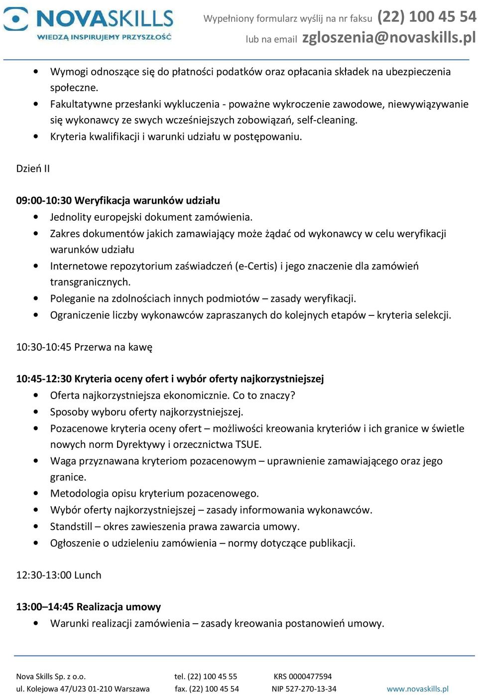 Kryteria kwalifikacji i warunki udziału w postępowaniu. Dzień II 09:00-10:30 Weryfikacja warunków udziału Jednolity europejski dokument zamówienia.