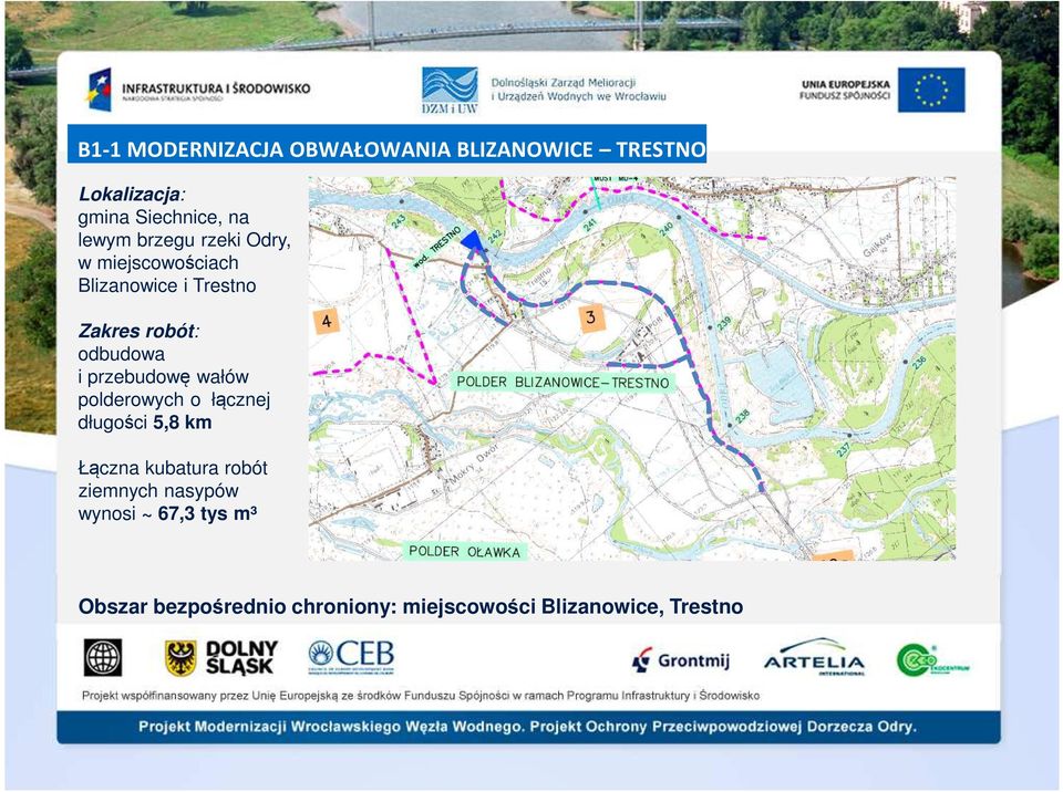 i przebudowę wałów polderowych o łącznej długości 5,8 km Łączna kubatura robót ziemnych