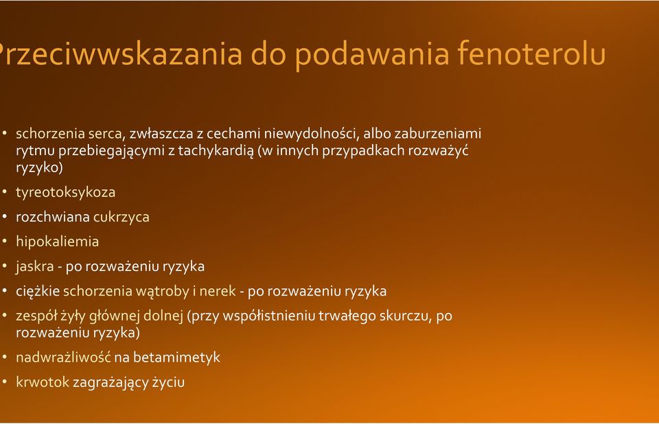 hipokaliemia jaskra- po rozważeniu ryzyka ciężkie schorzenia wątroby i nerek - po rozważeniu ryzyka zespół żyły
