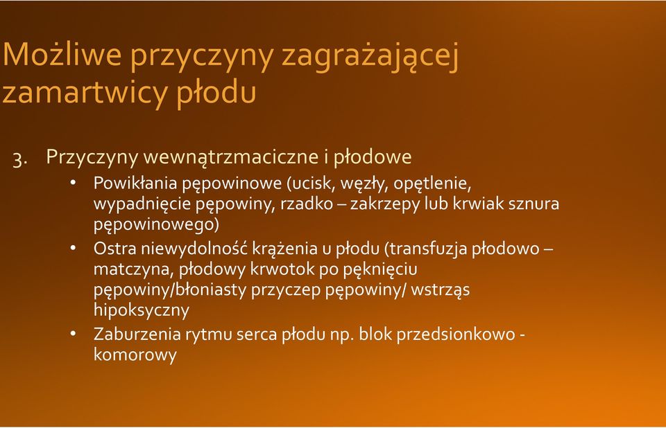 pępowiny, rzadko zakrzepy lub krwiak sznura pępowinowego) Ostra niewydolność krążenia u płodu (transfuzja