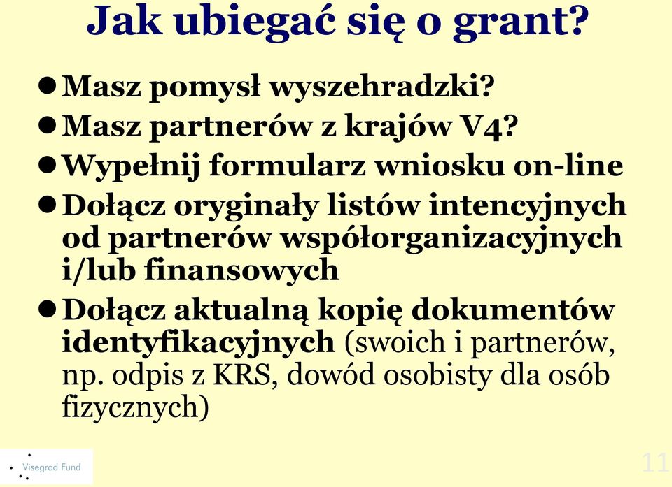 partnerów współorganizacyjnych i/lub finansowych Dołącz aktualną kopię dokumentów